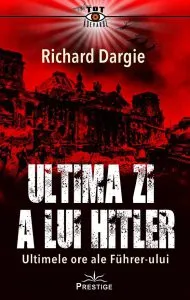 Ultima zi a lui Hitler de Richard Dargie