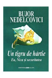 Un tigru de hartie Eu Nica si securitatea