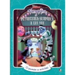 Vampirina. Petrecerea surpriza a lui Vee. O poveste cu activitati
