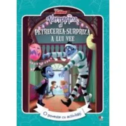 Vampirina. Petrecerea surpriza a lui Vee. O poveste cu activitati