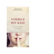 Vorbele pot rani. Cum sa nu gresim prin cuvant. Editia a II-a