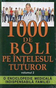 1000 de boli pe intelesul tuturor. O enciclopedie medicala indispensabila familiei. Volumul 2