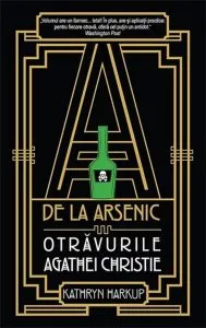 A de la arsenic. Otravurile Agathei Christie de Katryn Harkup