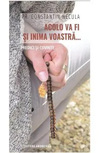 Acolo va fi si inima voastra... de Constantin Necula