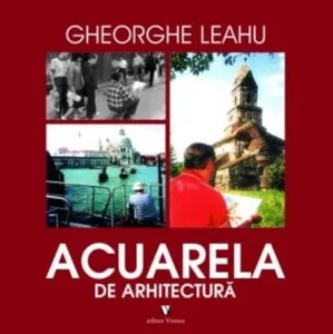 Acuarela de arhitectura de Gheorghe Leahu