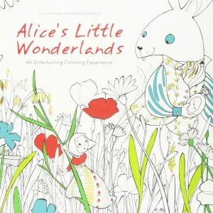 Alice's Little Wonderlands. An entertaining coloring experience de Francesca Rossi
