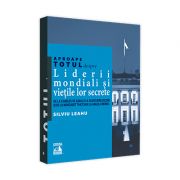 Aproape totul despre... Liderii mondiali si vietile lor secrete. De la Charles de Gaulle la Silvio Berlusconi si de la Margaret Thatcher la Angela Merkel