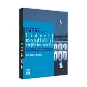 Aproape totul despre... Liderii mondiali si vietile lor secrete. De la Charles de Gaulle la Silvio Berlusconi si de la Margaret Thatcher la Angela Merkel de Silviu Leahu