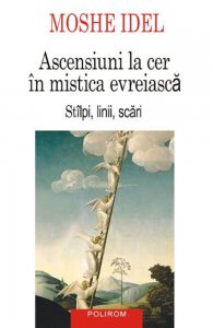 Ascensiuni la cer in mistica evreiasca. Stalpi, linii, scari