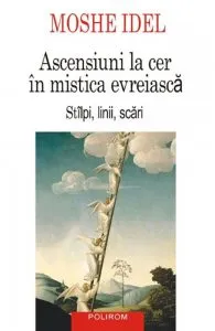 Ascensiuni la cer in mistica evreiasca. Stalpi, linii, scari