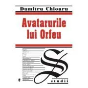 Avatarurile lui Orfeu de Dumitru Chioaru