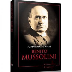 Benito Mussolini. Fortunato Minniti. Biografii