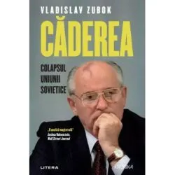 Caderea. Colapsul Uniunii Sovietice de Vladislav Zubok