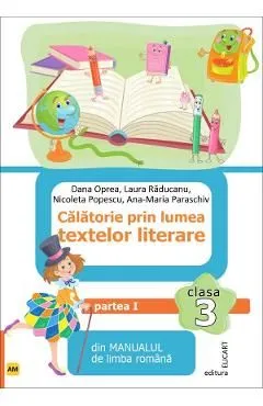Calatorie prin lumea textelor literare - Clasa 3 Semestrul 1 - Varianta AM de Nicoleta Popescu