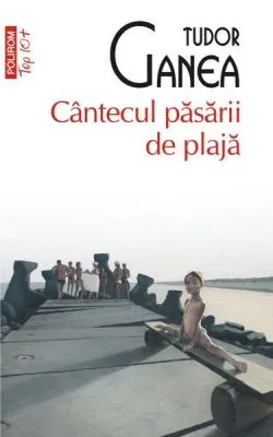 Cântecul păsării de plajă de Tudor Ganea