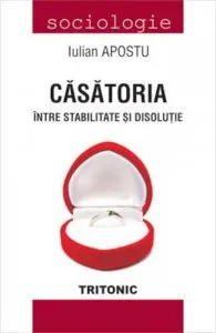 Casatoria intre stabilitate si disolutie de Iulian Apostu
