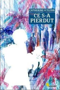 Ce s-a pierdut de Catherine O'Flynn