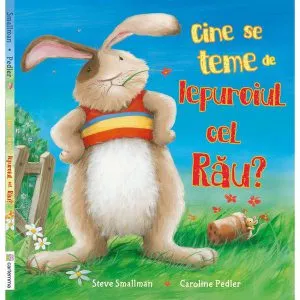 Cine se teme de Iepuroiul cel Rău? de Steve Smallman
