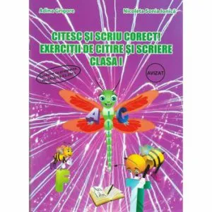 Citesc si scriu corect!, exercitii de citire si scriere, clasa I de Adina Grigore