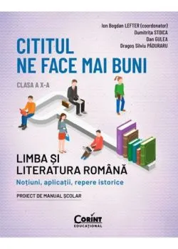 Cititul ne face mai buni. Limba si literatura romana. Notiuni, aplicatii, repere istorice. Clasa a X-a de Dan Gulea
