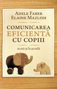 Comunicarea eficienta cu copiii. Acasa si la scoala