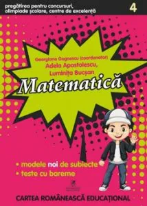 Concursuri, olimpiade scolare, centre de excelenta - Matematica, Clasa a IV-a de Luminita Bucsan