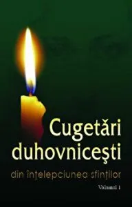 Cugetari duhovnicesti. Din intelepciunea sfintilor. Volumul I de Ala Rusnac