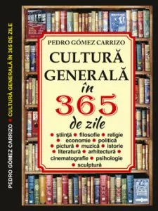 Cultura generala in 365 zile de Pedro Gomez Carrizo