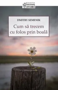 Cum sa trecem cu folos prin boala de Dmitry Semenik