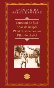 Curierul de Sud. Zbor de noapte. Pamant al oamenilor. Pilot de razboi