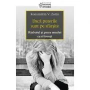 Daca puterile sunt pe sfarsite. Razboiul si pacea omului cu el insusi - Konstantin V. Zorin de Konstantin V. Zorin