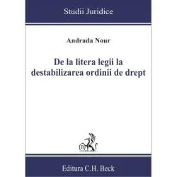 De la litera legii la destabilizarea ordinii de drept de Andrada Nour