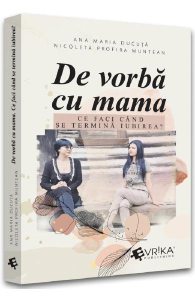 De vorba cu mama. Ce faci cand se termina iubirea?
