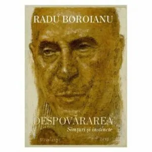 Despovararea. Simturi si instincte. Vol.2. de Radu Boroianu