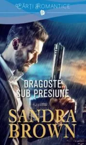 Dragoste sub presiune de Sandra Brown