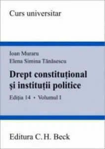 Drept constitutional si institutii politice. Editia 14,  Vol.1