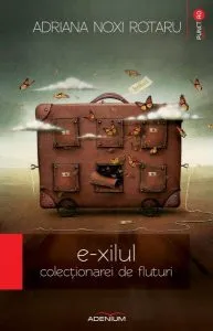 E-xilul colecționarei de fluturi de Adriana Rotaru