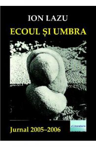 Ecoul si umbra. Jurnal 2005-2006