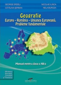 Geografie. Europa-Romania-Uniunea Europeana. Manual pentru clasa a XII-a
