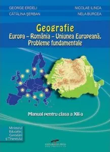 Geografie. Europa-Romania-Uniunea Europeana. Manual pentru clasa a XII-a de Catalina Serban