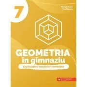 Geometria in gimnaziu. Explicatii si rezolvari complete. Clasa a 7-a de Dan Zaharia