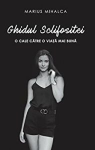 Ghidul Sclifositei. O cale catre o viata mai buna.