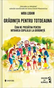 Gradinita pentru totdeauna. Cum ne pregatim pentru intrarea copilului la gradinita