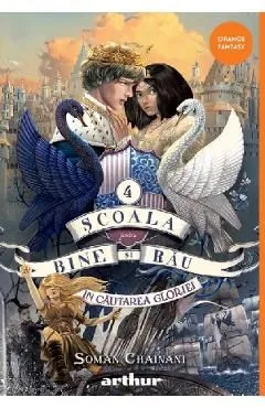 In cautarea gloriei. Seria Scoala pentru bine si rau Vol.4 de Soman Chainani