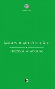 Jargonul autenticitatii de Theodor Adorno