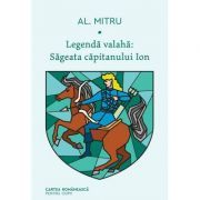 Legenda valaha. Sageata capitanului Ion. Volumul I