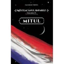 Mesteacanul bavarez Volumul 4. Mitul de Gheorghe Virtosu