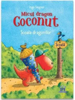 Micul dragon Coconut - Scoala dragonilor de Ingo Siegner