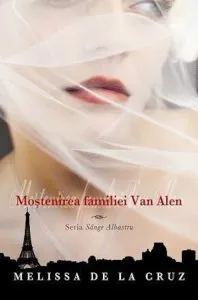 Mostenirea familiei Van Alen, Sange albastru, Vol. 4 de Melissa de la Cruz