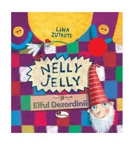 Nelly Jelly și Elful dezordinii de Lina Zutaute